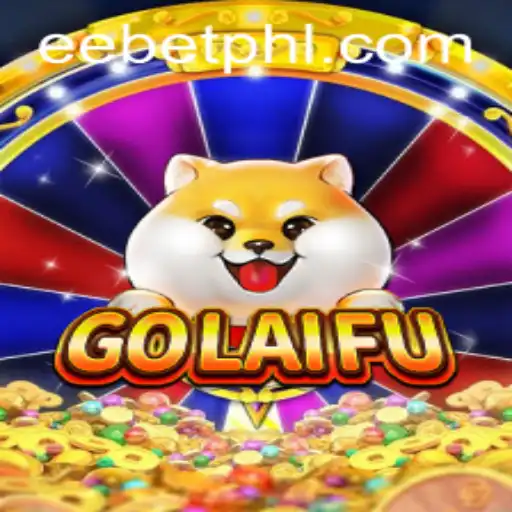 Unveiling the Exciting World of GoLaiFu: An Exciting Game with a Twist of EE BET
